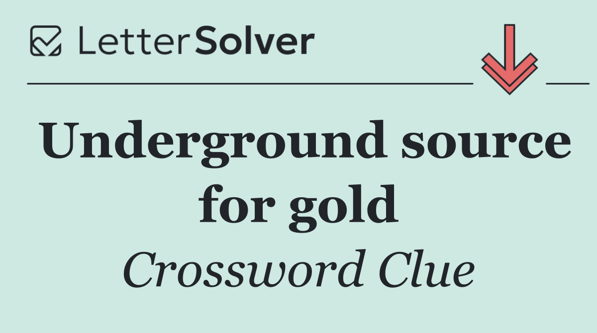 Underground source for gold