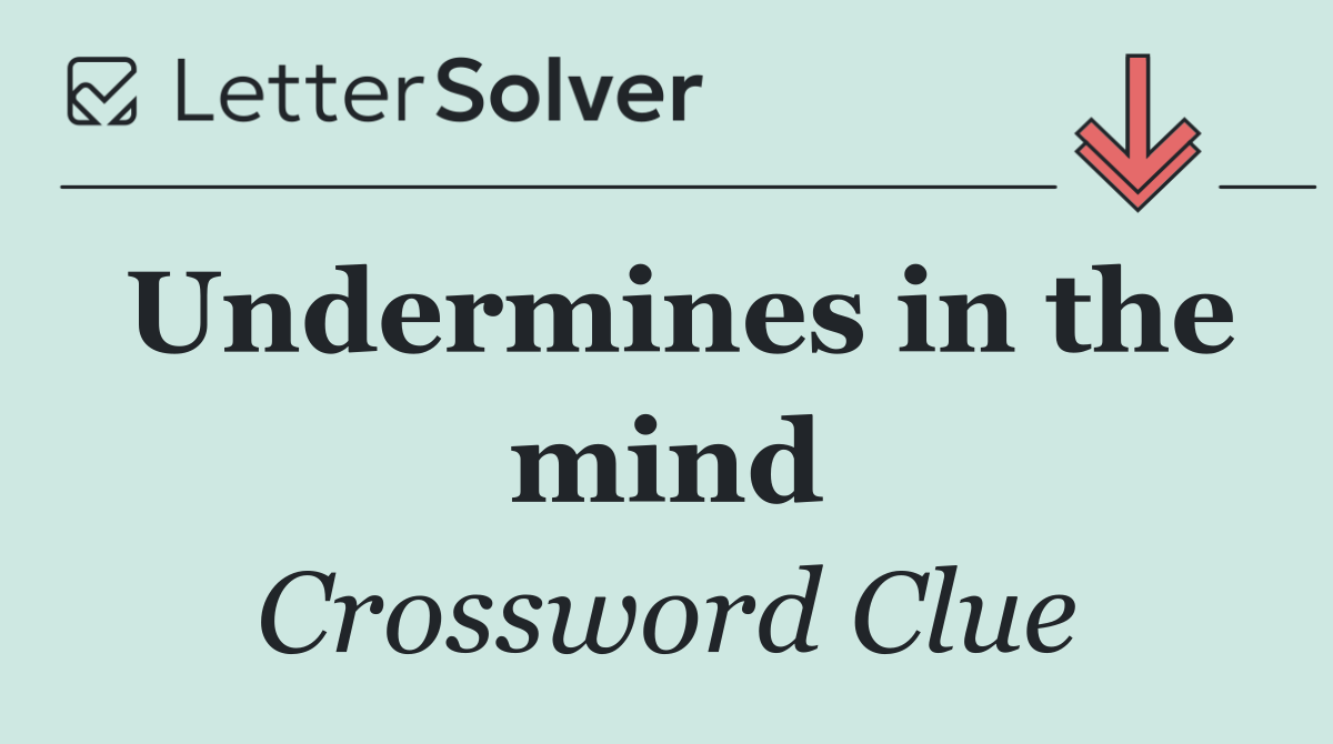 Undermines in the mind
