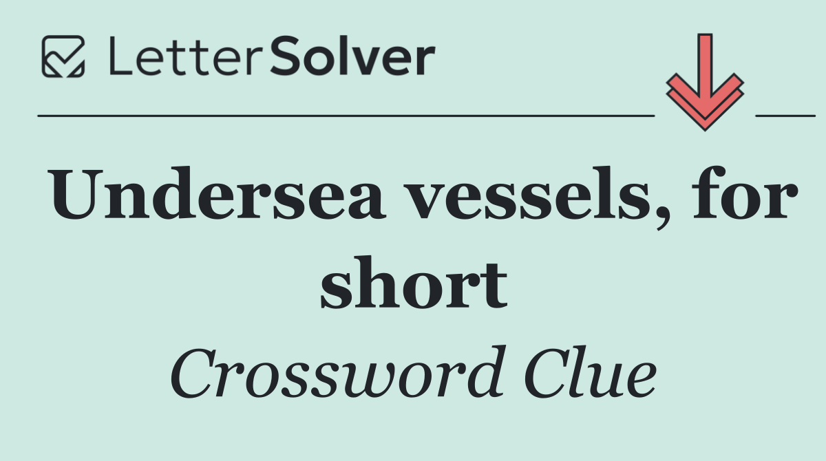 Undersea vessels, for short