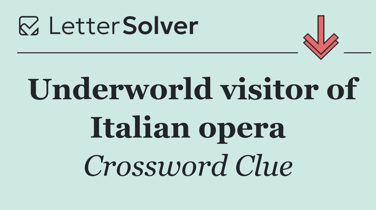 Underworld visitor of Italian opera