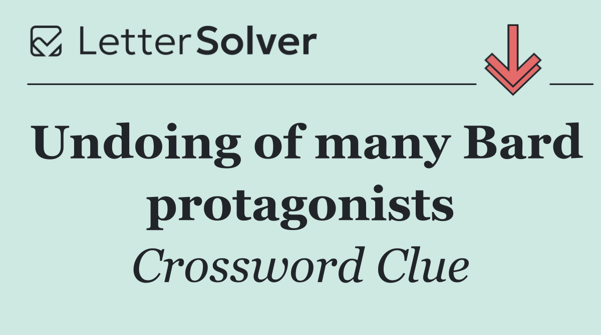 Undoing of many Bard protagonists