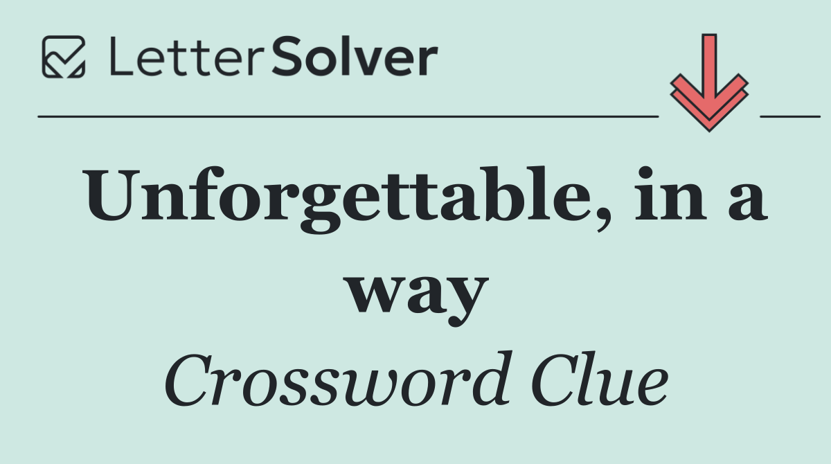 Unforgettable, in a way