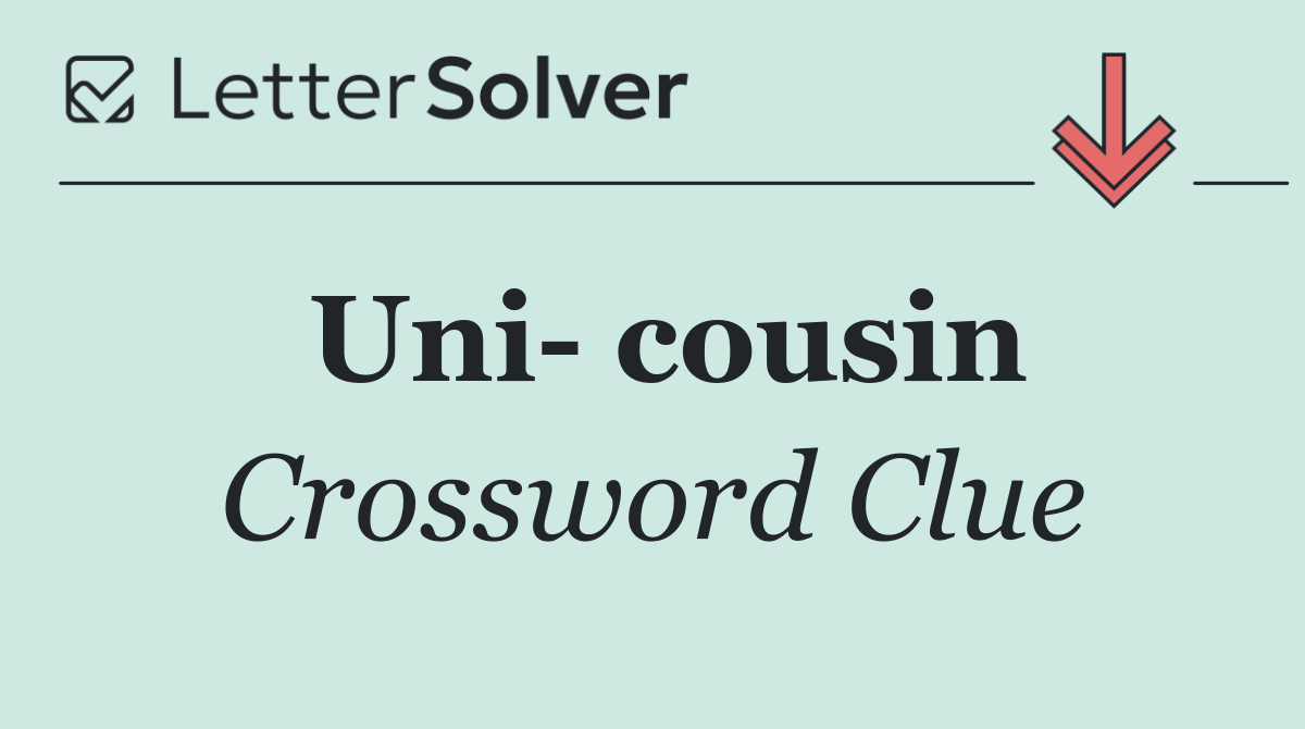 Uni  cousin