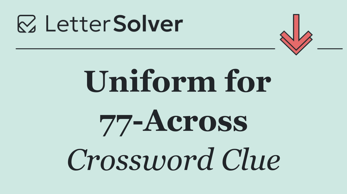 Uniform for 77 Across