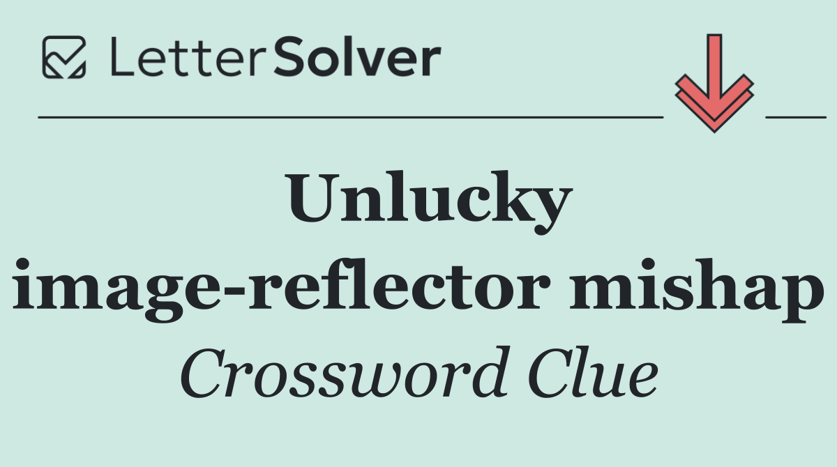 Unlucky image reflector mishap