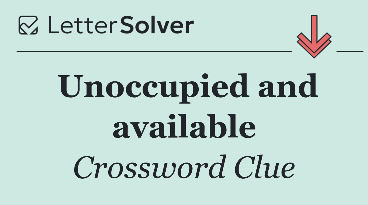 Unoccupied and available