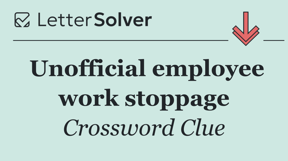Unofficial employee work stoppage