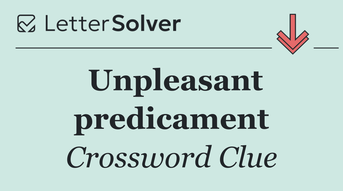 Unpleasant predicament