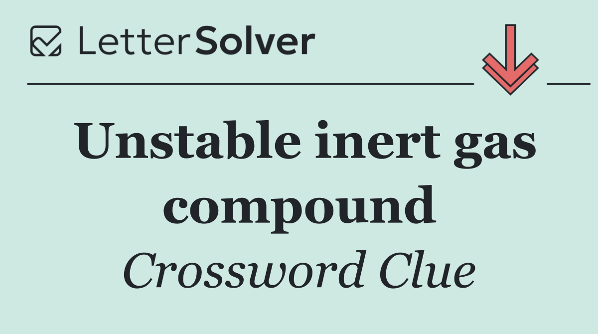 Unstable inert gas compound