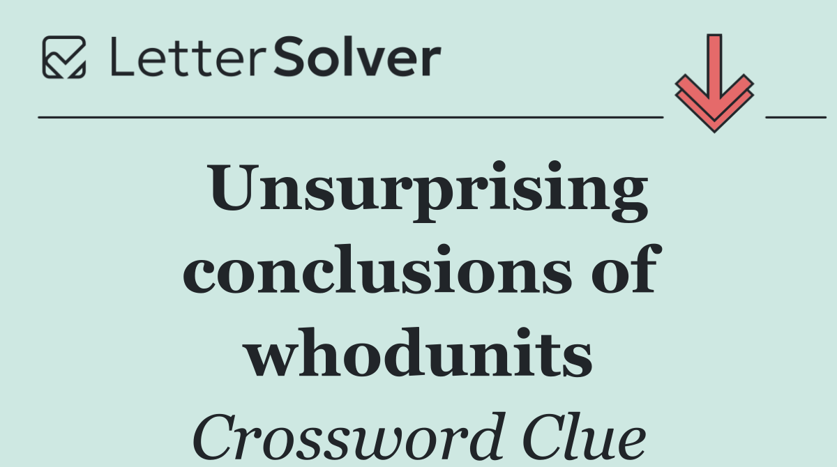 Unsurprising conclusions of whodunits