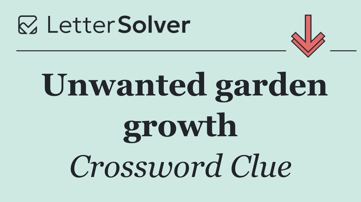 Unwanted garden growth
