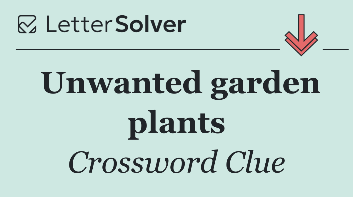 Unwanted garden plants