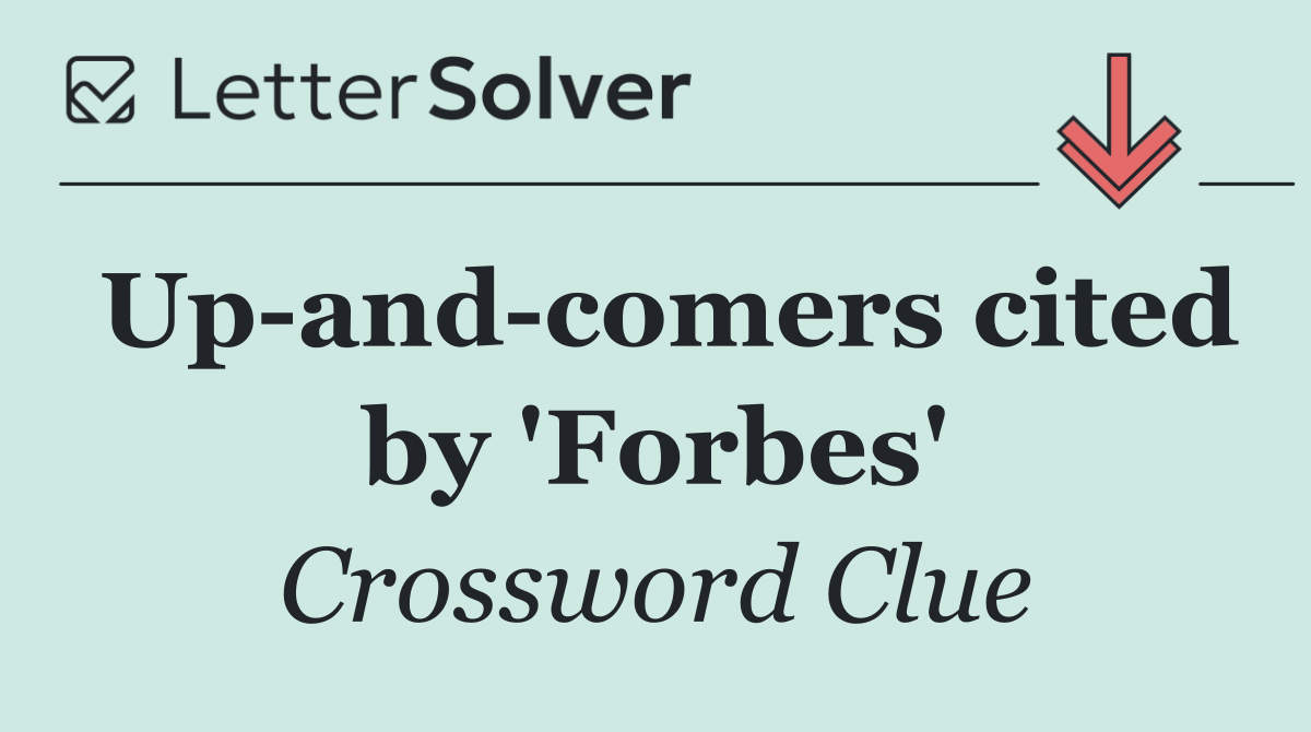 Up and comers cited by 'Forbes'