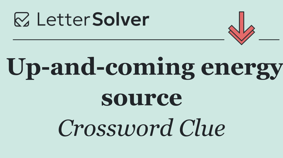 Up and coming energy source