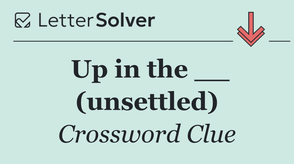 Up in the __ (unsettled)