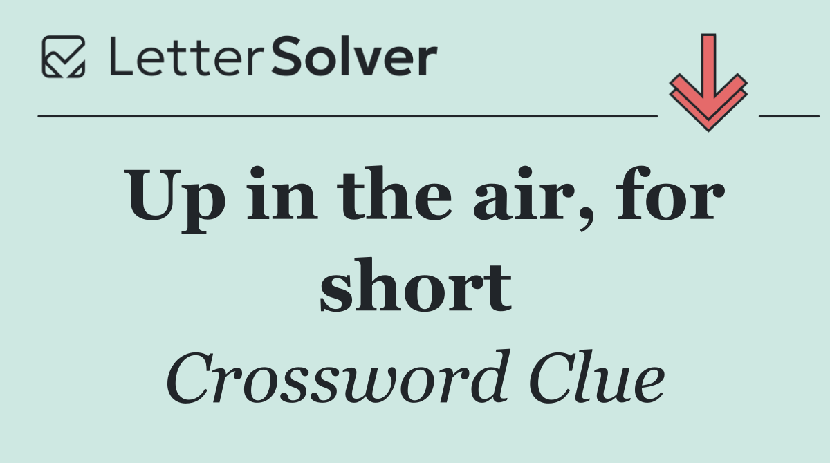 Up in the air, for short