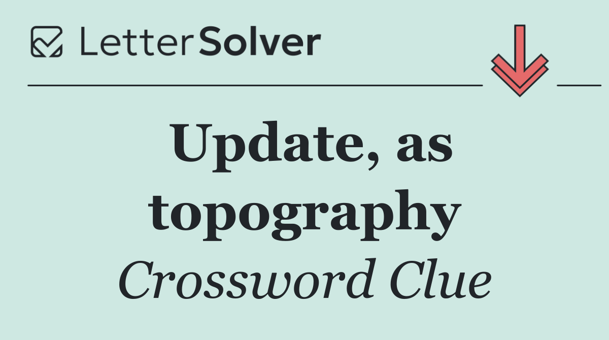 Update, as topography