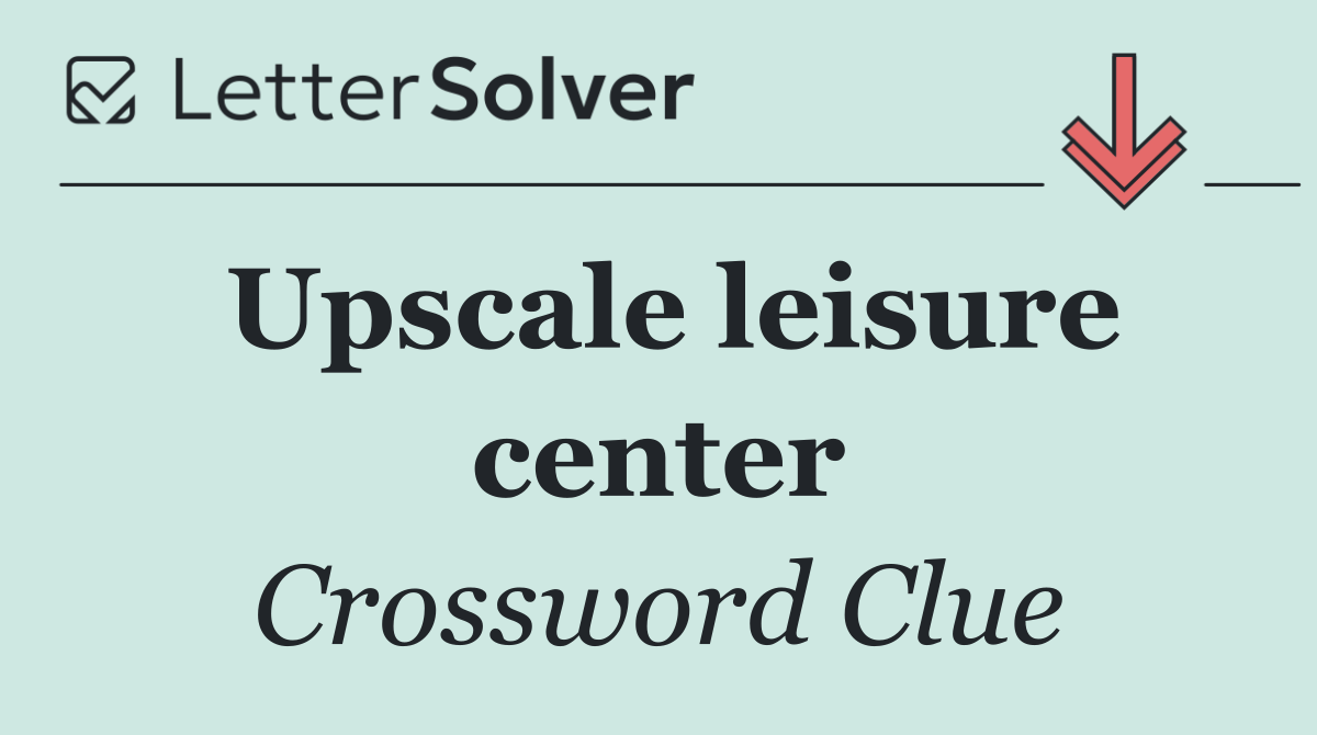 Upscale leisure center
