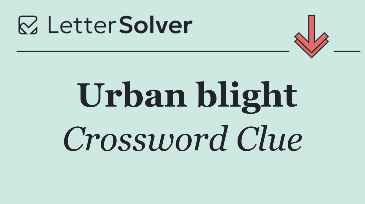 Urban blight