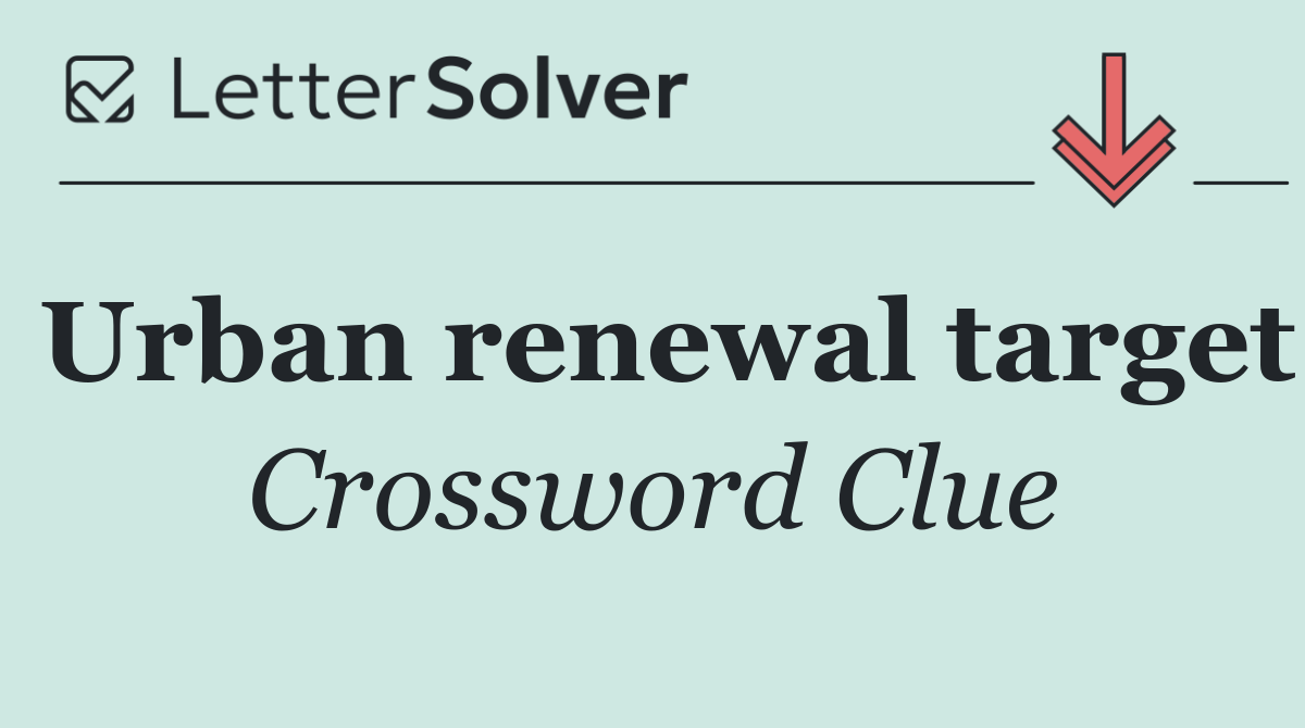 Urban renewal target