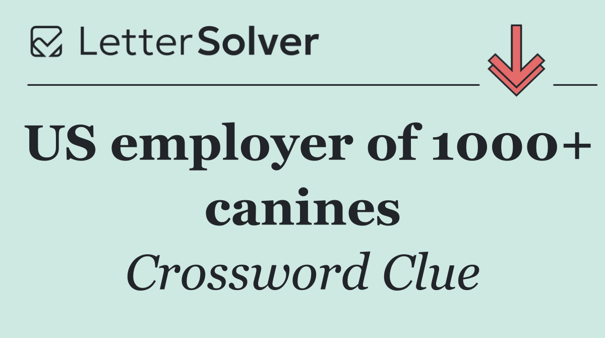 US employer of 1000+ canines