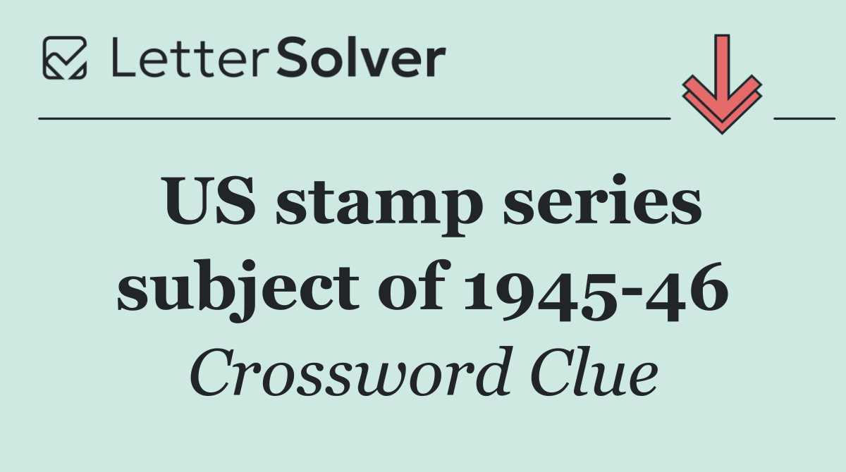 US stamp series subject of 1945 46