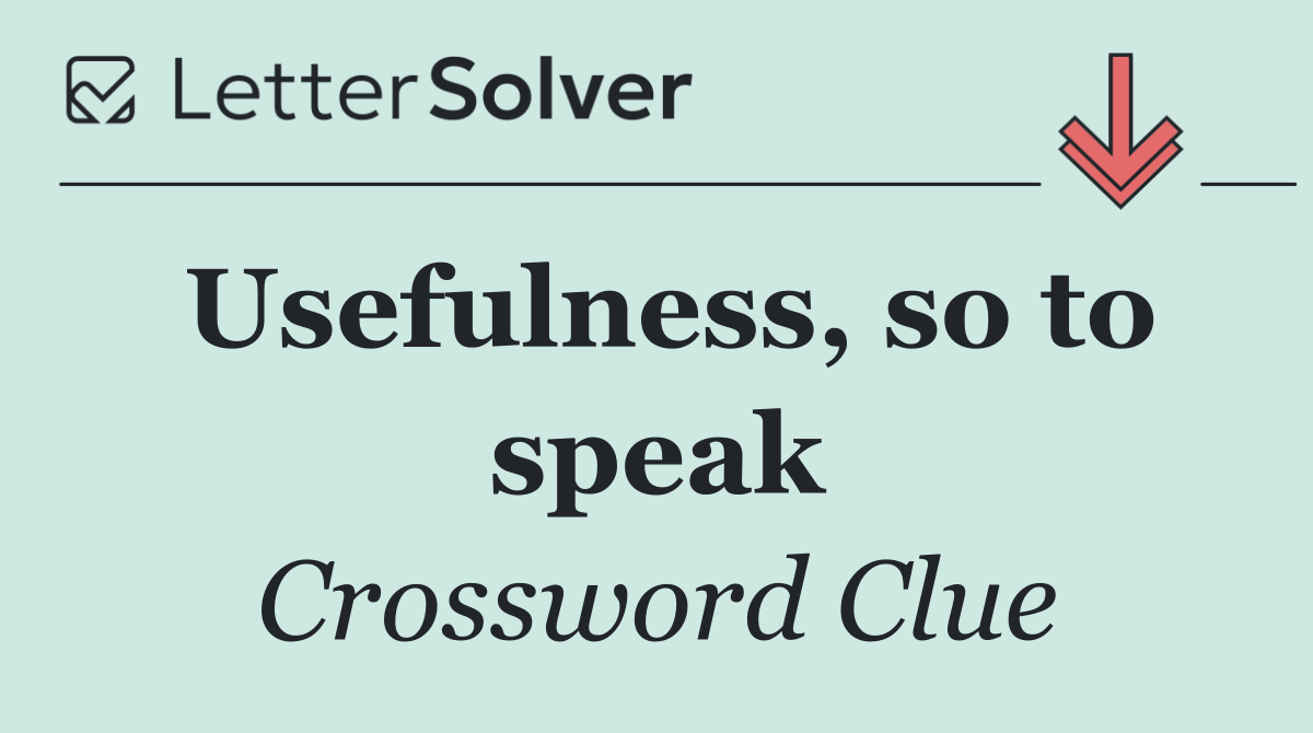 Usefulness, so to speak