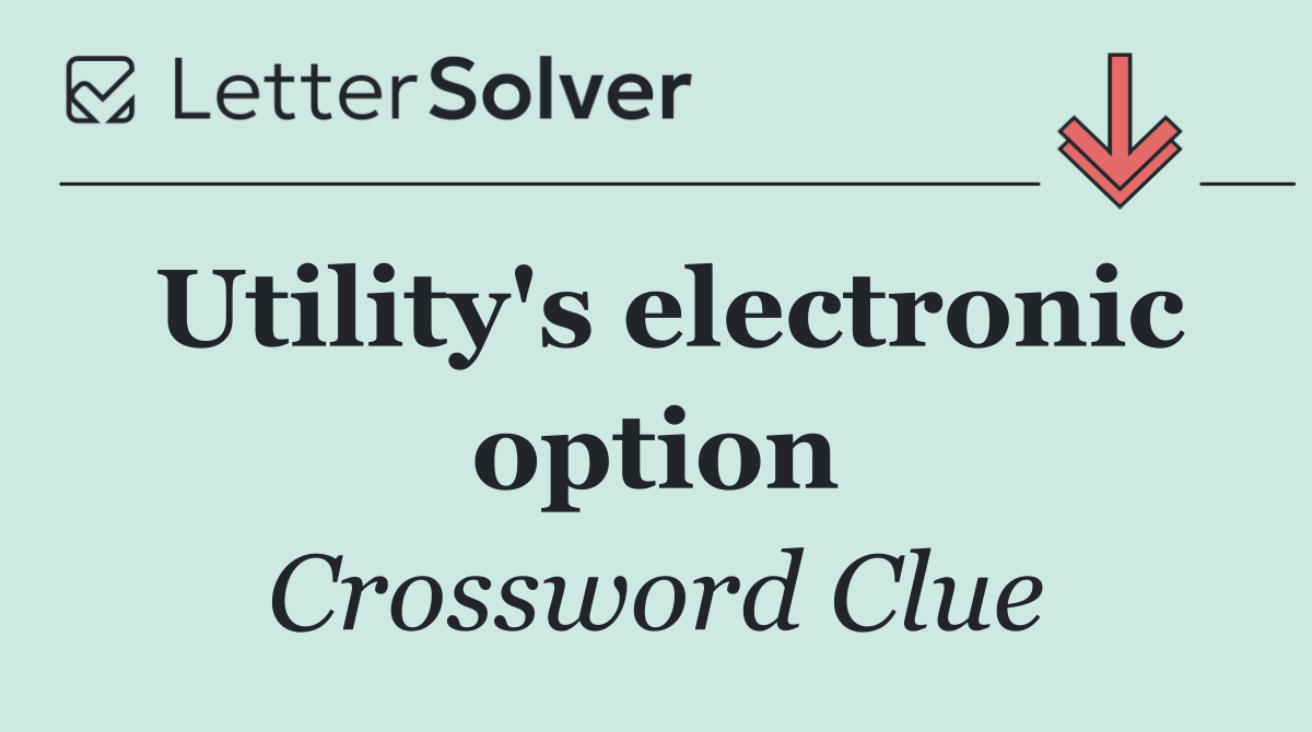 Utility's electronic option