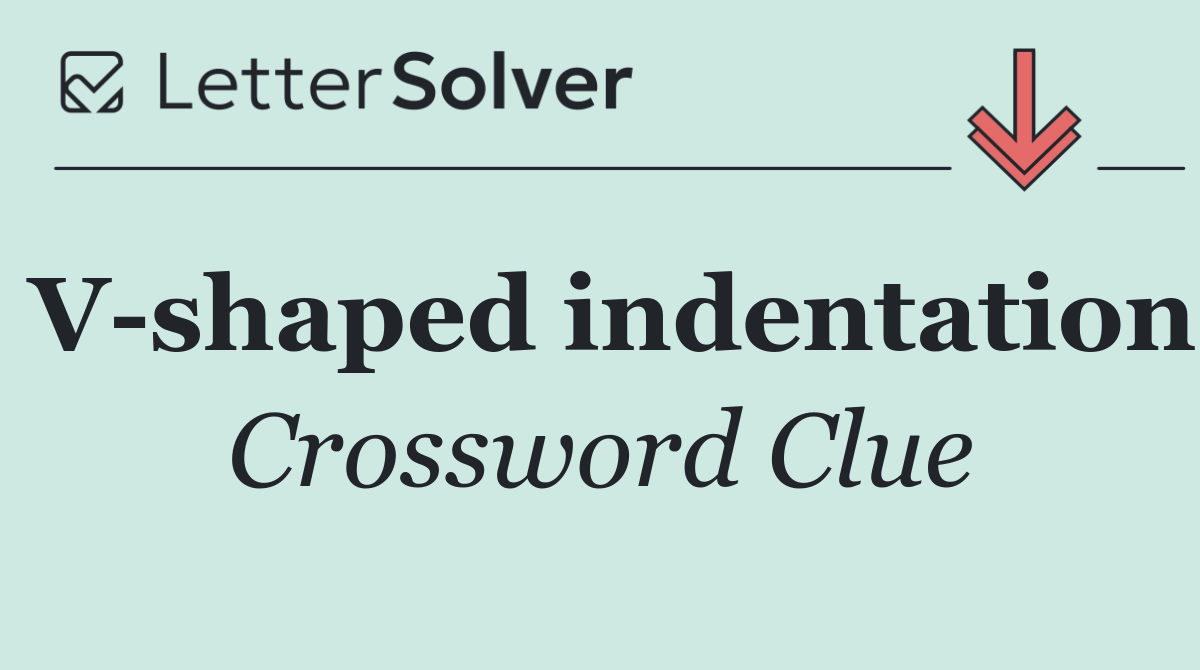 V shaped indentation