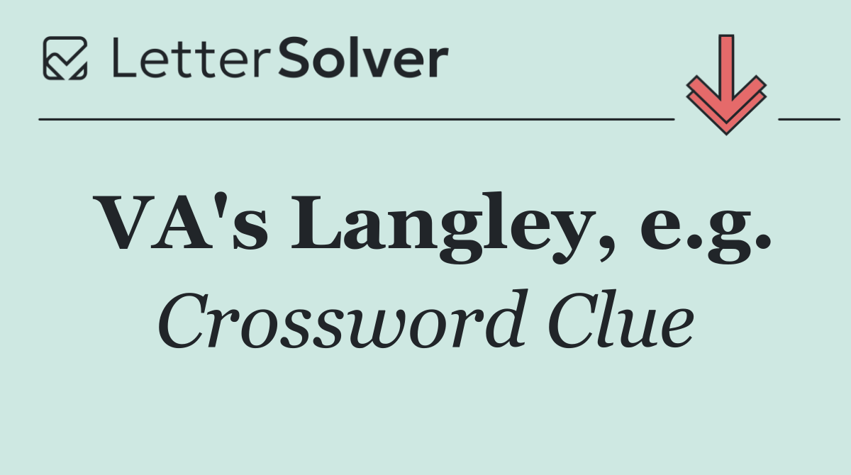 VA's Langley, e.g.