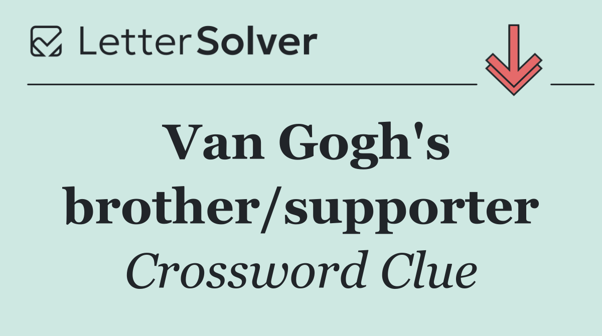 Van Gogh's brother/supporter