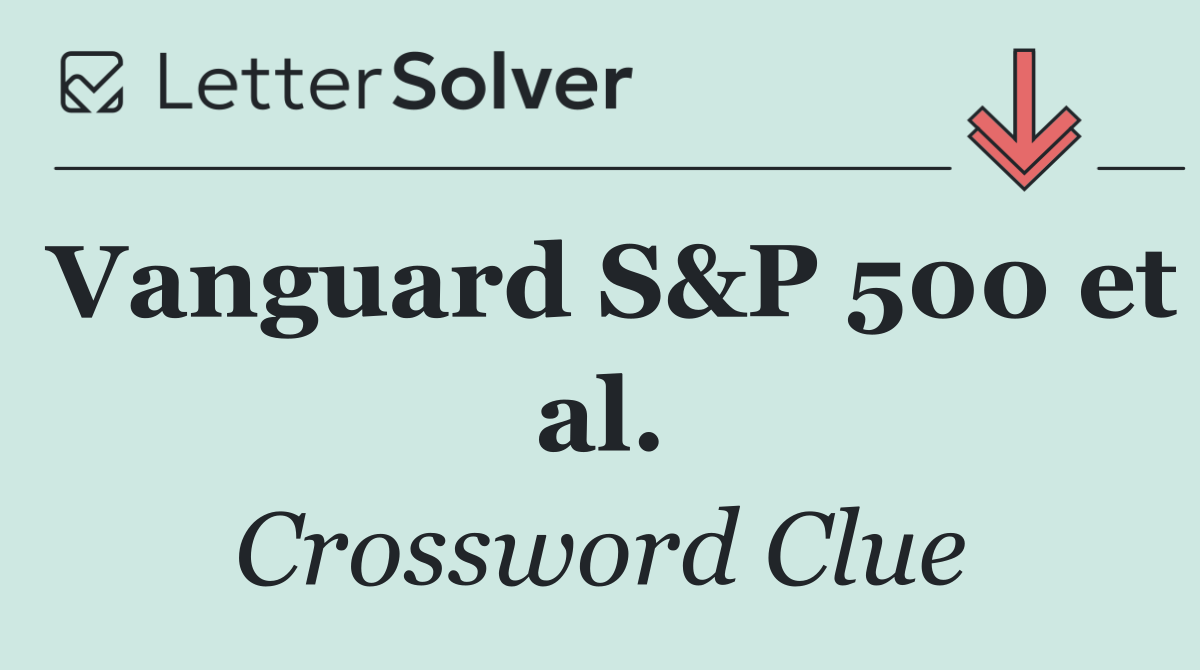 Vanguard S&P 500 et al.