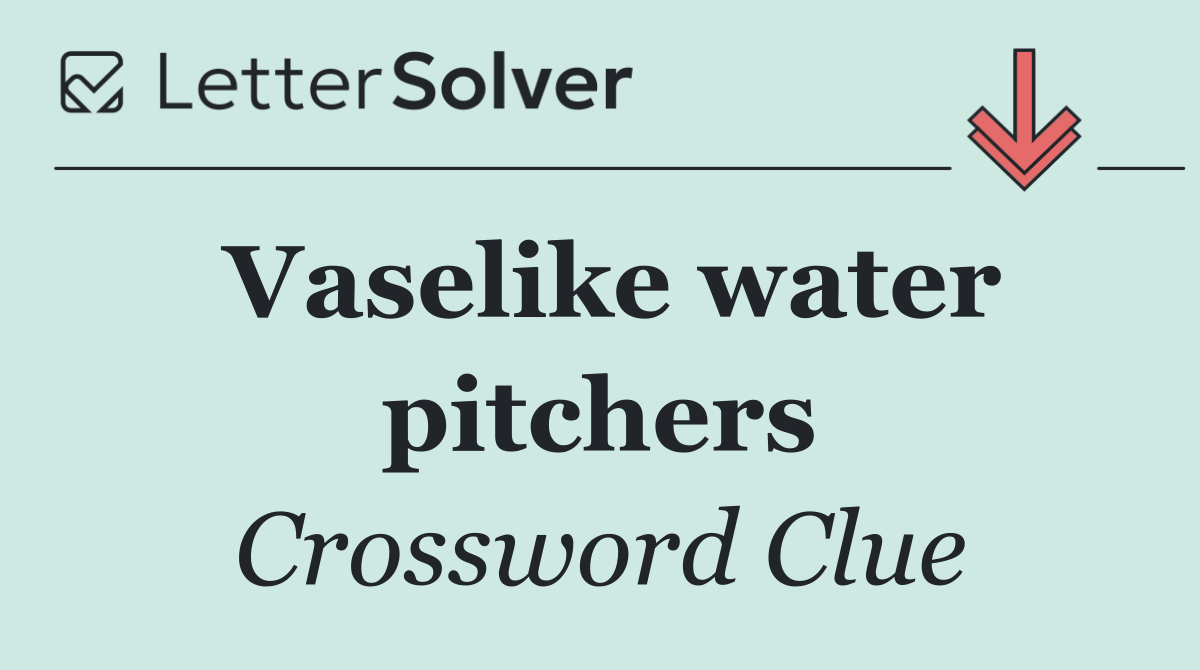 Vaselike water pitchers