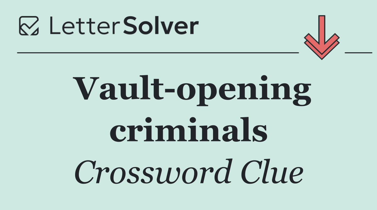 Vault opening criminals