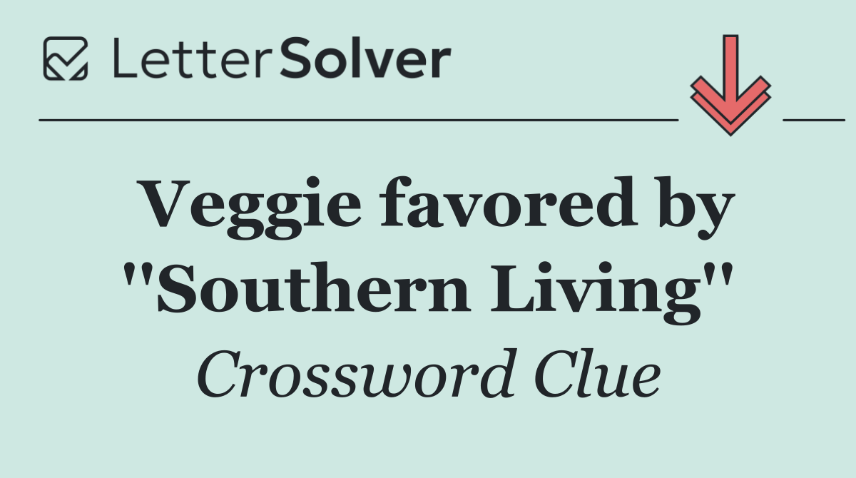 Veggie favored by ''Southern Living''