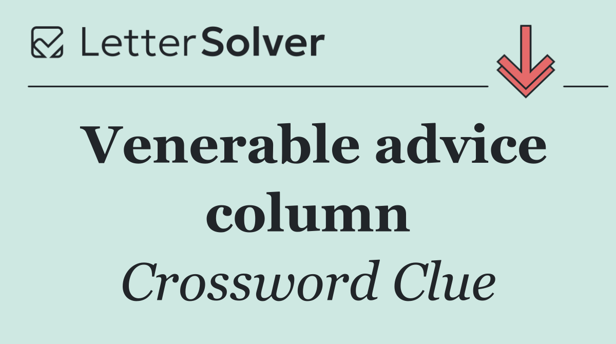Venerable advice column
