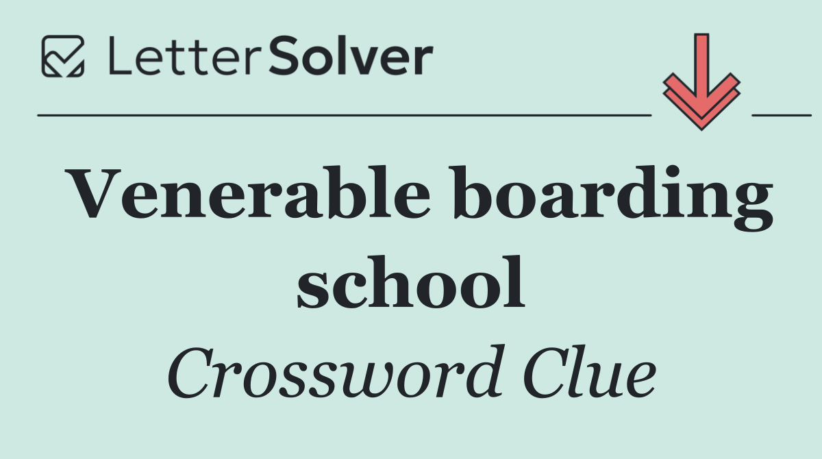 Venerable boarding school