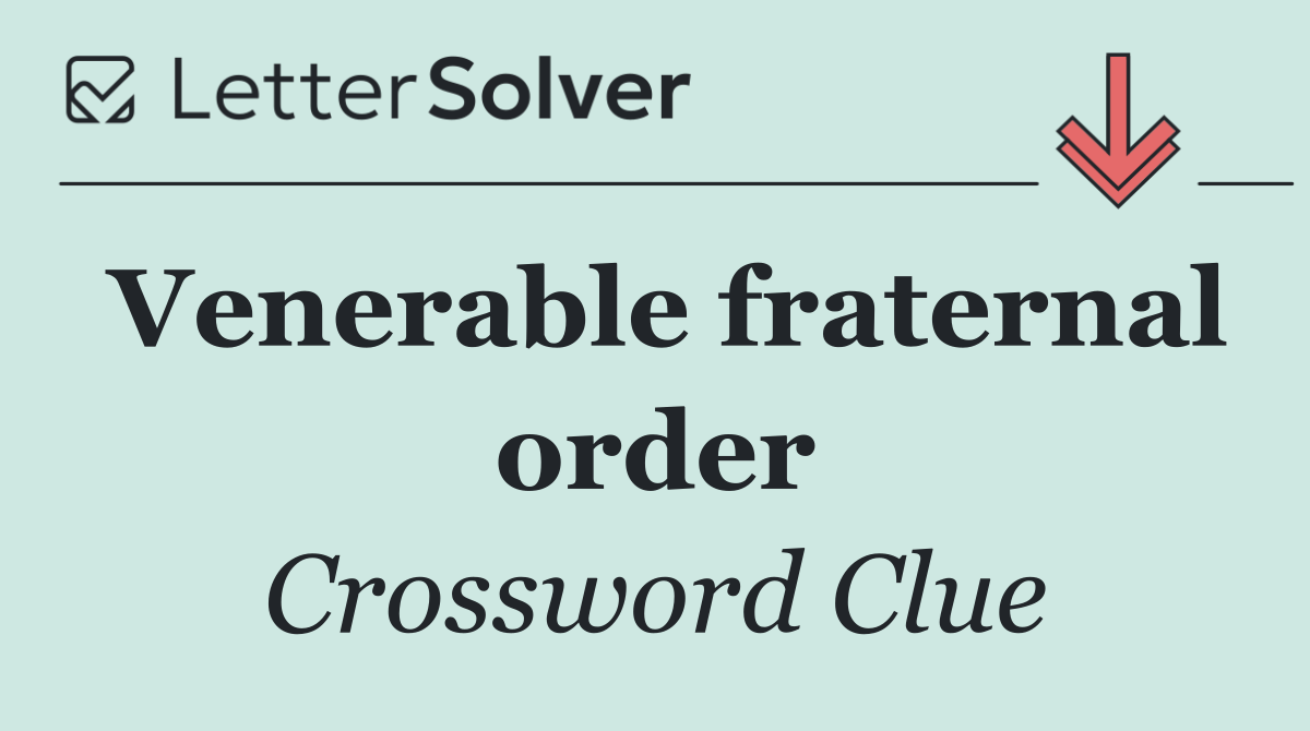 Venerable fraternal order