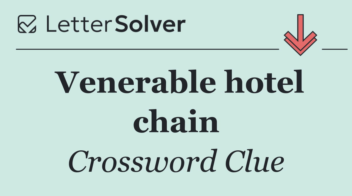 Venerable hotel chain
