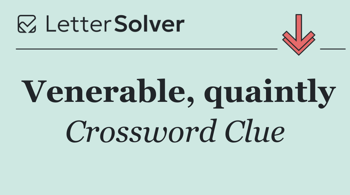 Venerable, quaintly