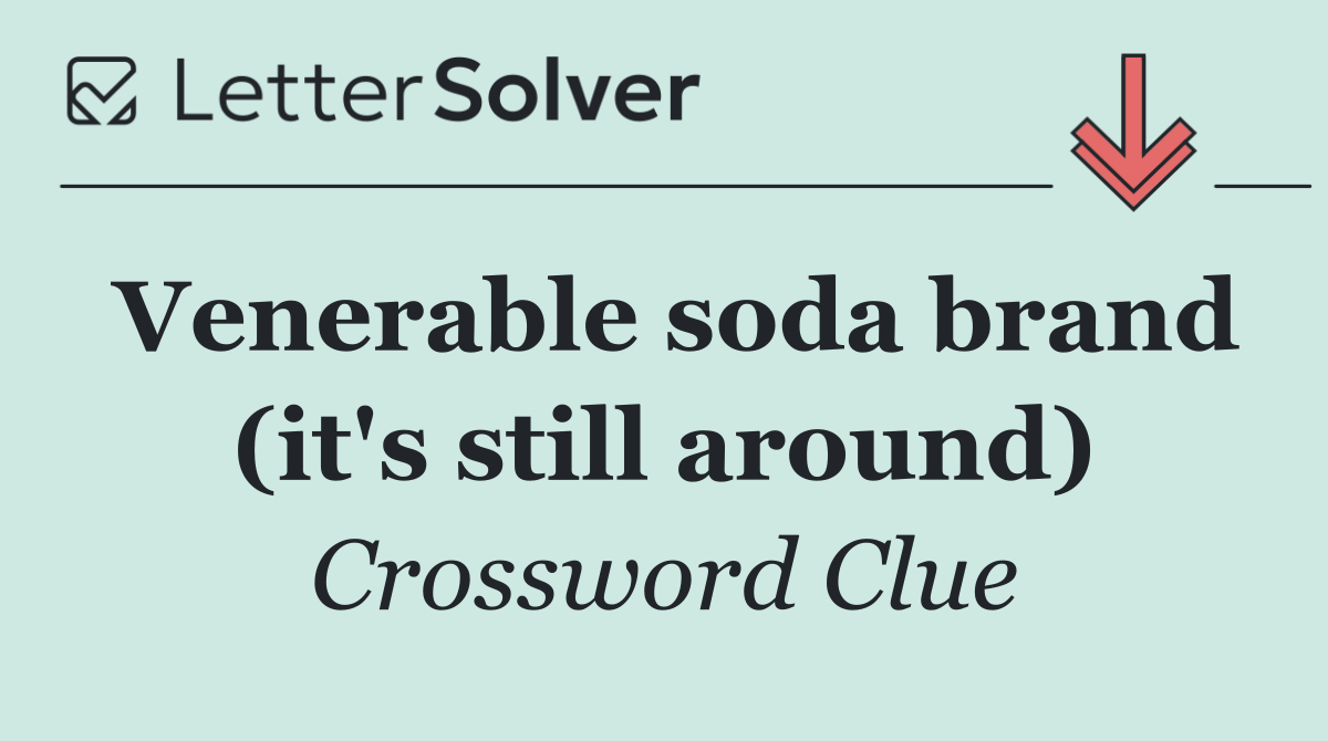 Venerable soda brand (it's still around)
