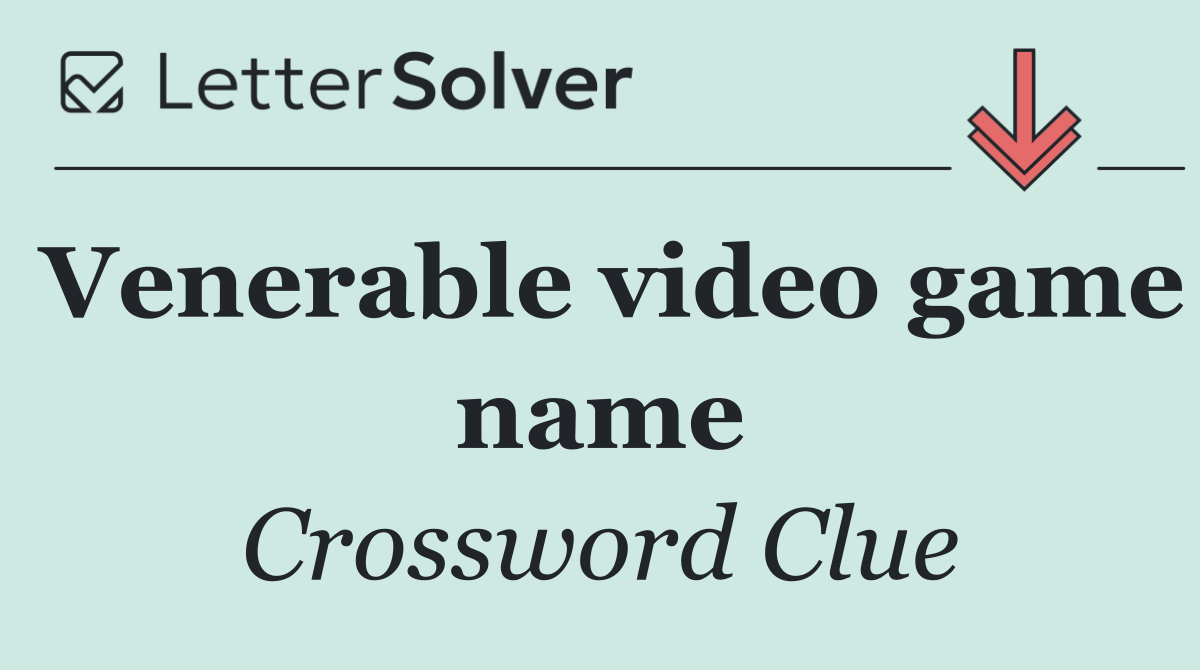 Venerable video game name