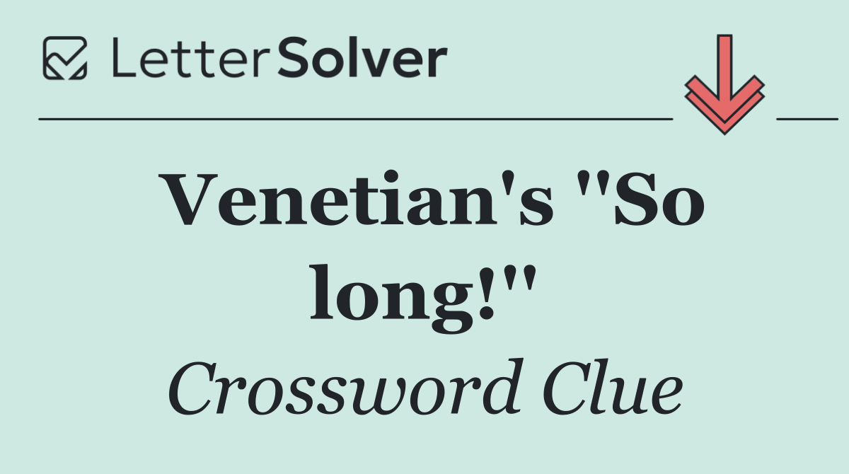 Venetian's ''So long!''
