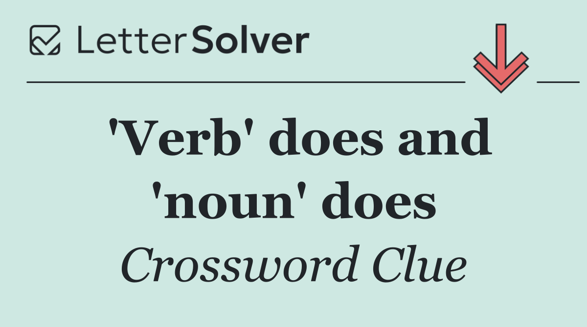 'Verb' does and 'noun' does