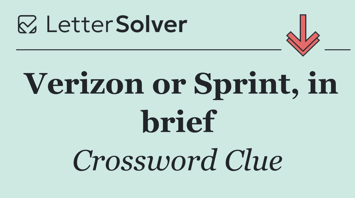 Verizon or Sprint, in brief