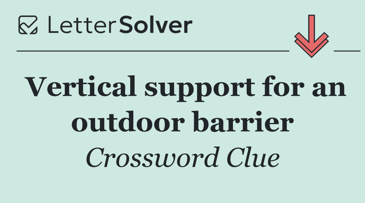Vertical support for an outdoor barrier