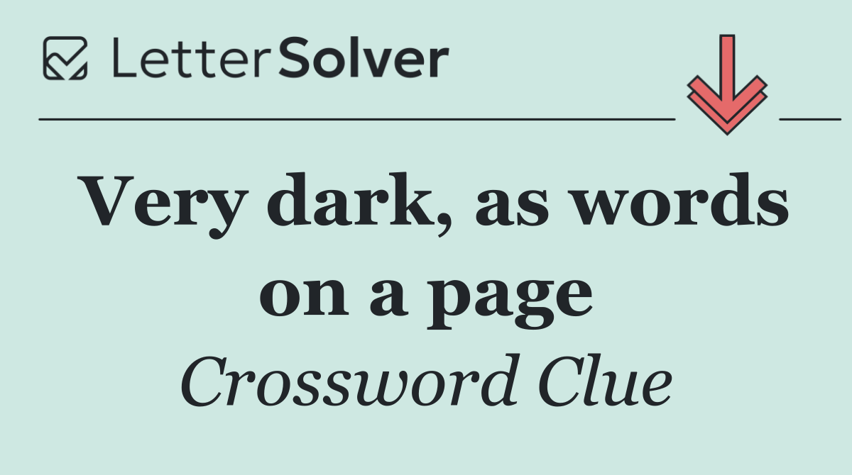 Very dark, as words on a page