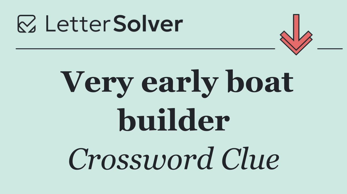 Very early boat builder