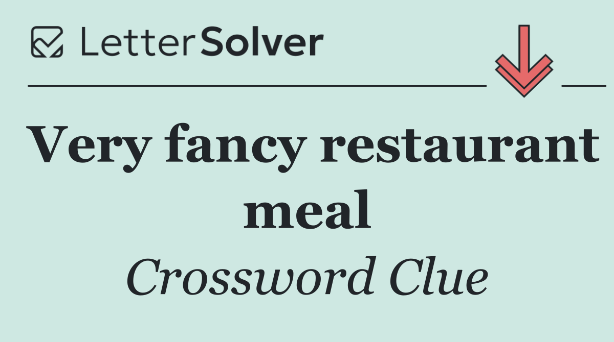 Very fancy restaurant meal