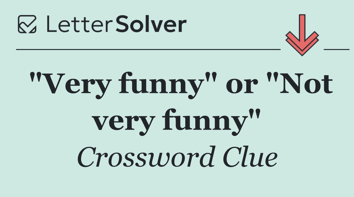 "Very funny" or "Not very funny"